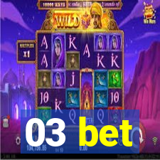 03 bet